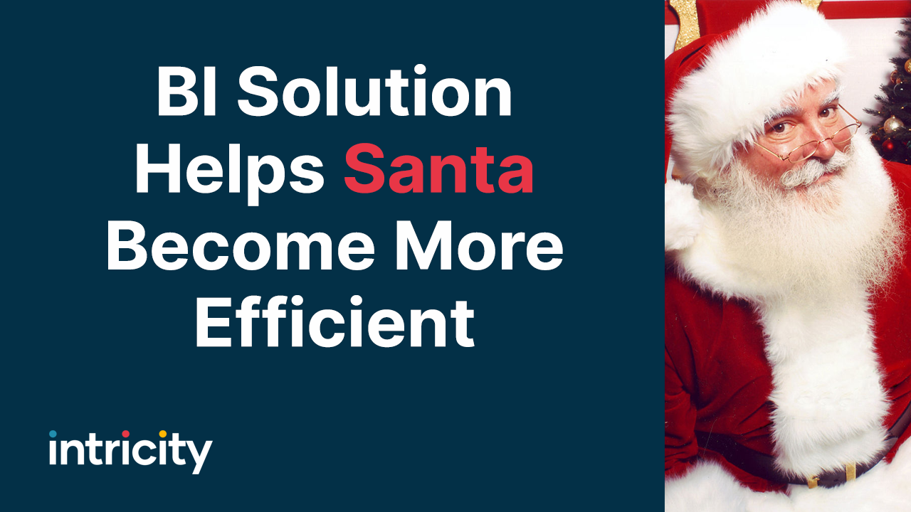 Intricity Business Intelligence Solution Helps Santa Claus Become More Efficient