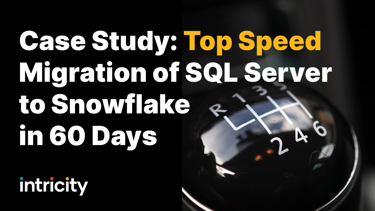 Case Study: Top Speed Migration of SQL Server to Snowflake in 60 Days