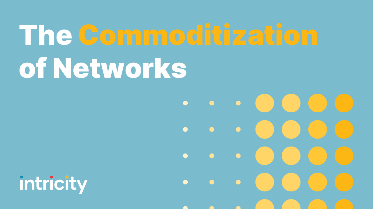 The Commoditization of Networks