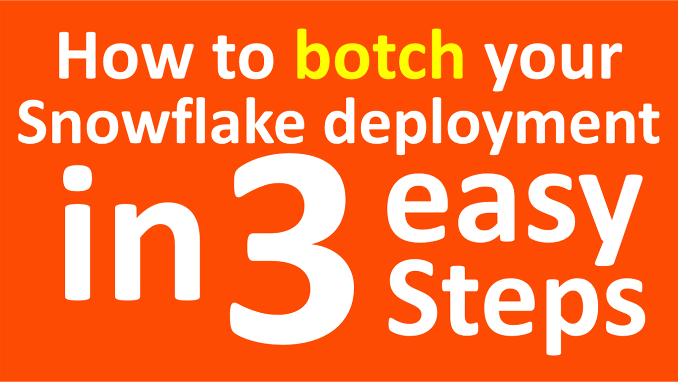 Botching Snowflake in 3 Easy Steps