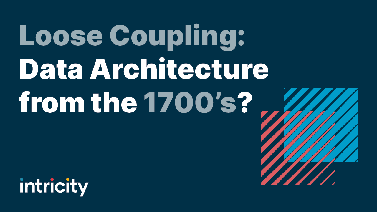 Loose Coupling – Data Architecture from the 1700’s?