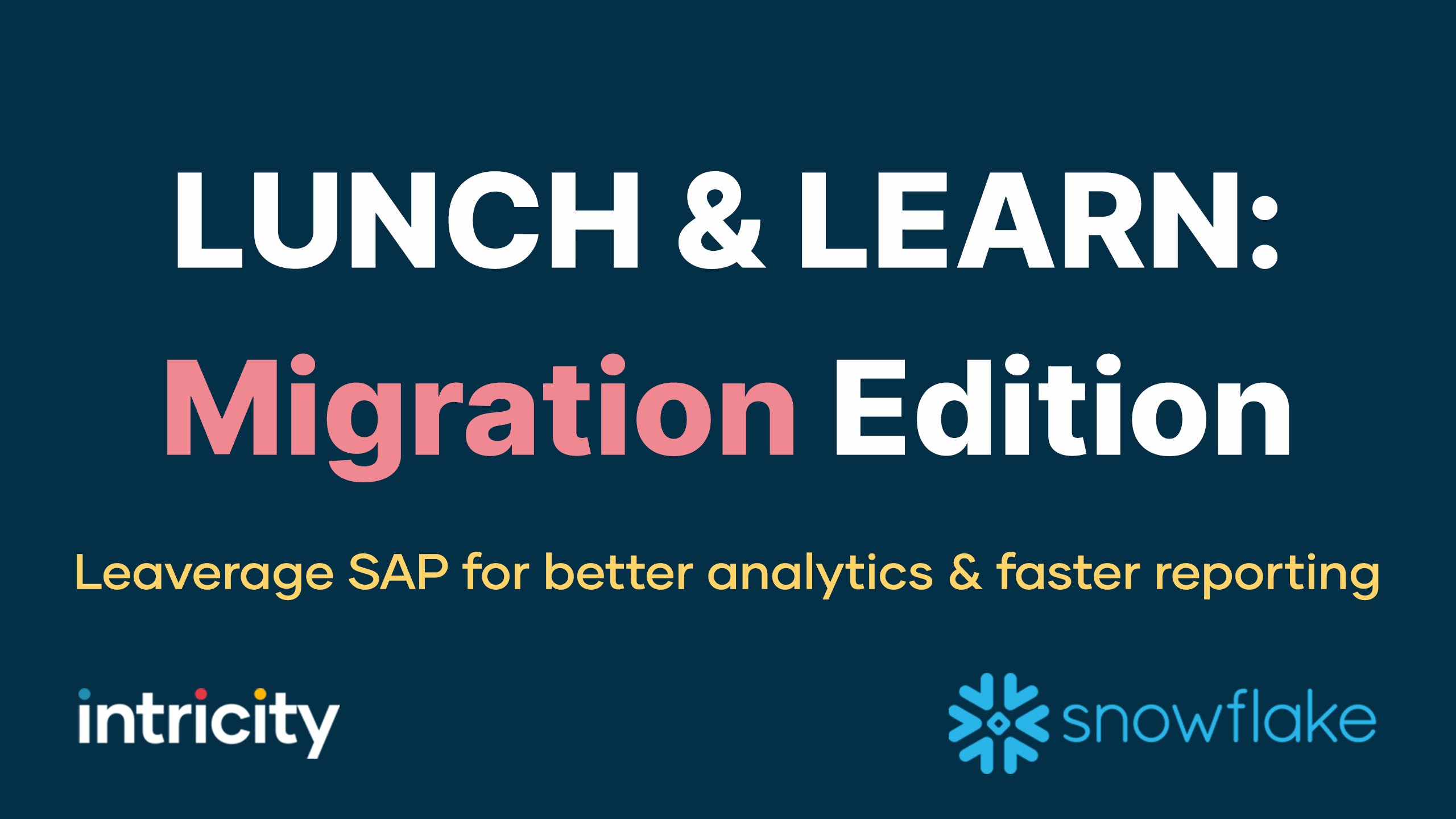 Lunch & Learn: Migration Edition with Snowflake!