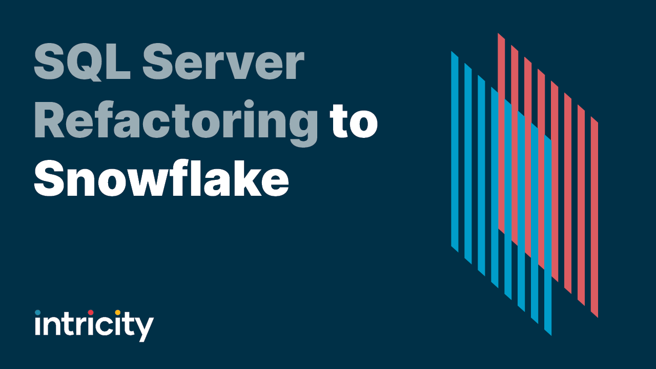 Case Study: SQL Server Refactoring to Snowflake