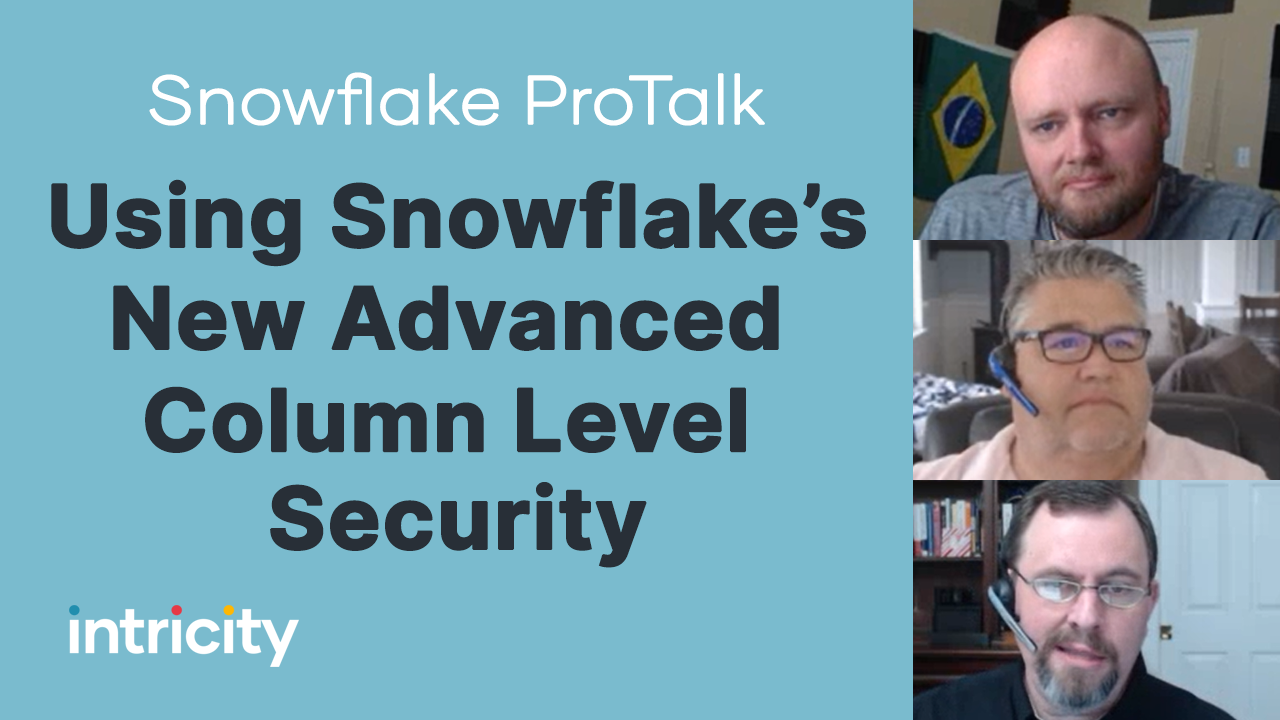 Snowflake ProTalk: Using Snowflake's New Advanced Coln Level Security