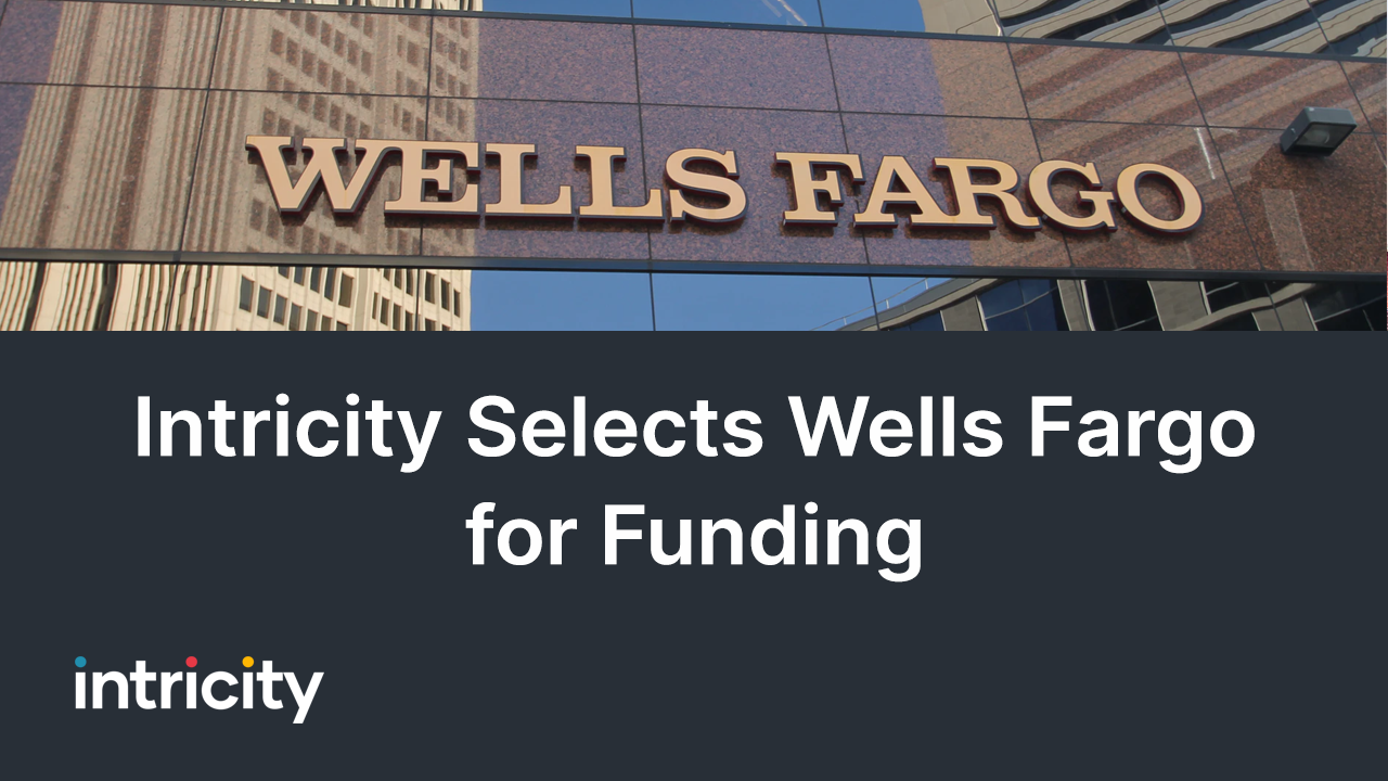 Intricity Selects Wells Fargo for Funding