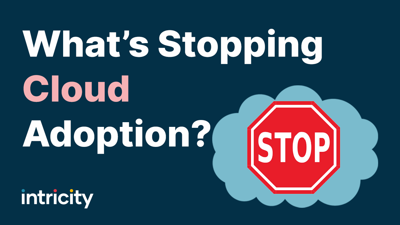 What’s stopping cloud adoption?
