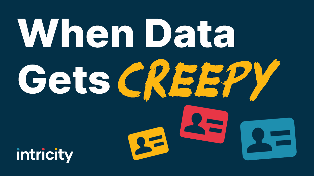 When data gets creepy